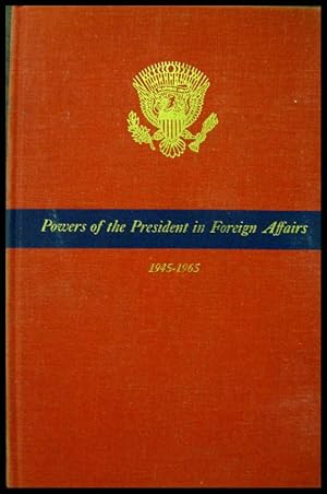 Powers of the President in Foreign Affairs: 1945 - 1965