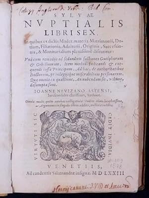 Immagine del venditore per Sylvae nuptialis libri sex. In quibus ex dictis moder. materia matrimonii, dotium, filiationis, adulterii, originis, successionis, & monitorialium plenissime discutitur: una cum remediis ad sedandum factiones Guelphorum & Gebelinorum Ioanne Nevizano authore. Omnia multo quam hantehac castigatiora: indice etiam locupletissimo, ac argumentis in singulos libros additis, auctiora reddita. venduto da Daniel Thierstein