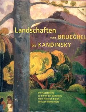 Bild des Verkufers fr Landschaften von Brueghel bis Kandinsky. Die Ausstellung zu Ehren des Sammlers Hans Heinrich Baron Thyssen-Bornemisza, 7. September bis 25. November 2001. zum Verkauf von Galerie Joy Versandantiquariat  UG (haftungsbeschrnkt)