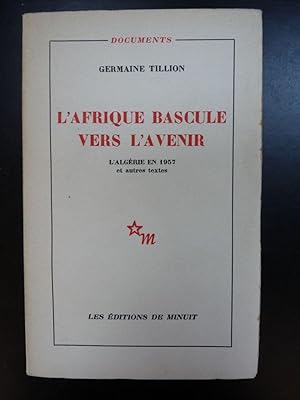 Seller image for L'Afrique Bascule vers l'Avenir - L' Algrie en 1957 et autres textes for sale by Librairie Axel Benadi