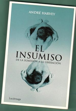 Imagen del vendedor de EL INSUMISO : de la sumisin a la liberacin. a la venta por Librera DANTE