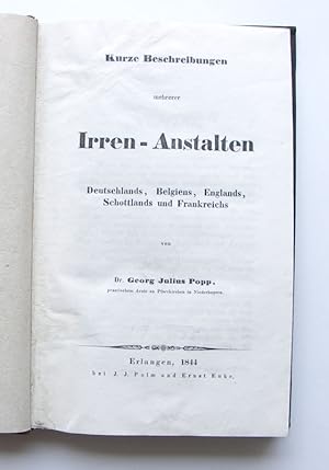 Kurze Beschreibungen mehrerer Irren-Anstalten Deutschlands, Belgiens, Englands, Schottlands und F...