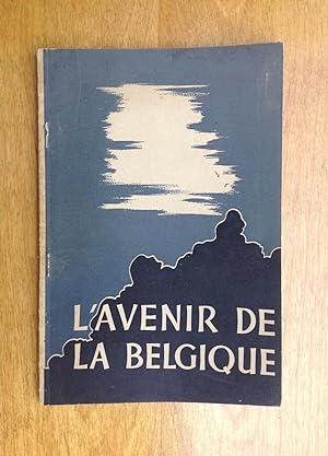 Imagen del vendedor de L'avenir de la Belgique (. se trouve dans ses propres mains) a la venta por Les bouquins d'Alain
