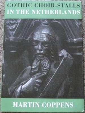 Gothic Choir-Stalls in the Netherlands : Volume One (1)