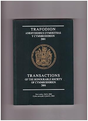 Transactions of the Honourable Society of Cymmrodorion. 2001. New Series Volume 8. 2002. Trafodio...