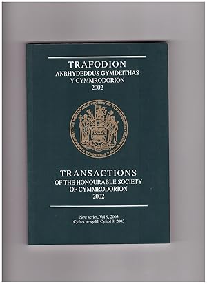 Transactions of the Honourable Society of Cymmrodorion. 2002. New Series Volume 9. 2003. Trafodio...