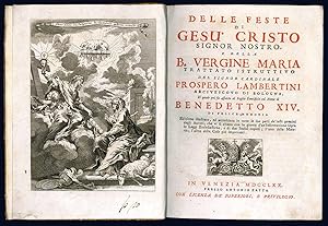 Seller image for Delle feste di Ges Cristo signor nostro e della B. Vergine Maria. Trattato istruttivo del signor cardinale Prospero Lambertini Arcivescovo di Bologna, il quale poi fu assunto al Soglio Pontificio col Nome di Benedetto XIV. for sale by Libreria Alberto Govi di F. Govi Sas