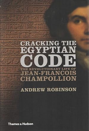 Bild des Verkufers fr Cracking the Egyptian Code The Revolutionary Life of Jean-Francois Champollion zum Verkauf von lamdha books