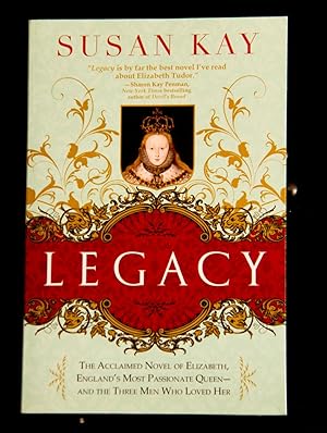 Immagine del venditore per Legacy: The Acclaimed Novel of Elizabeth, England's Most Passionate Queen -- and the Three Men Who Loved Her venduto da Mad Hatter Bookstore