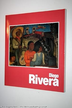 Diego Rivera : 1886 - 1957, Retrospektive ; Detroit Inst. of Arts, Detroit, 10. Februar 1986 - 27...