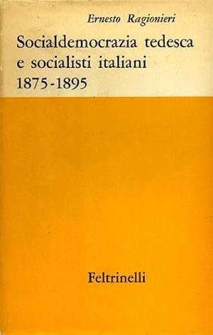 Bild des Verkufers fr Socialdemocrazia tedesca e socialisti italiani. L'influenza della socialdemocrazia tedesca sulla formazione del Partito Socialista Italiano 1875-1895. zum Verkauf von FIRENZELIBRI SRL