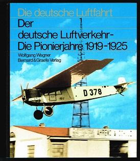 Der deutsche Luftverkehr: Die Pionierjahre 1919-1925. -