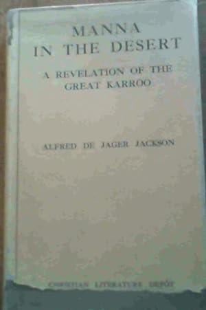 Manna in the Desert : a revelation of the Great Karroo