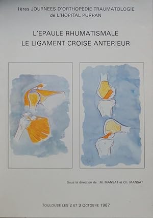 Image du vendeur pour L'PAULERHUMATISMALE LE LIGAMENT CROIS ANTRIEUR : 1res Journes d'orthopdie traumatologique de l'hpital Purpan mis en vente par Bouquinerie L'Ivre Livre