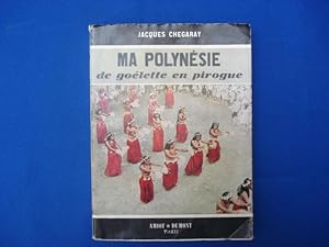 Ma polynésie de goélette en pirogue avec des photographies originales de l'auteur ( Envoi de l'au...