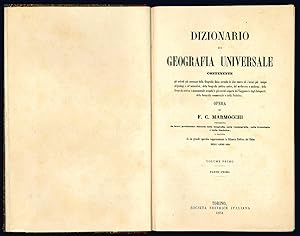 Bild des Verkufers fr Dizionario di geografia universale contente gli articoli pi necessari della Geografia fisica secondo le nuove idee ed i lavori pi insigni de' geologi e de' naturalisti; della Geografia politica antica, del medio-evo e moderna; della Geografia storica e monumentale secondo le pi recenti scoperte dei Viaggiatori e degli Antiquarii: della Geografia commerciale e della Statistica. (Insieme a:) SCIFONI, Felice. Specchio statistico rappresentante la bilancia politica del globo nel 1862 compilato e corredato di Note. zum Verkauf von Libreria Alberto Govi di F. Govi Sas