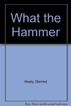 Image du vendeur pour What the Hammer mis en vente par Monroe Street Books