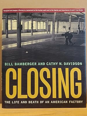 Seller image for Closing: The Life and Death of an American Factory for sale by H.S. Bailey