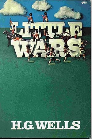 Bild des Verkufers fr Little Wars: A Game For Boys From Twelve Years Of Age To One Hundred And Fifty And For That More Intelligent Sort Of Girls Who Like Boys' Games And Books. zum Verkauf von Janet & Henry Hurley