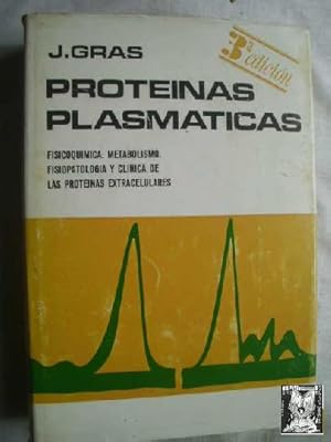 PROTEÍNAS PLASMÁTICAS. Fisoquímica, metabolismo, fisiopatología y clínica de las proteínas extrac...