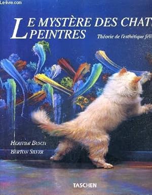 Seller image for LE MYSTERE DES CHATS PEINTRE - THEORIE DE L'ESTHETIQUE FELINE. for sale by Le-Livre
