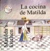 Imagen del vendedor de La cocina de Matilda = Matilda's kitchen a la venta por Agapea Libros