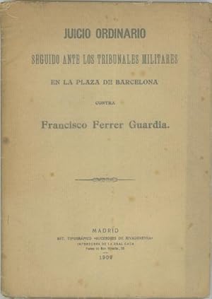 Juicio ordinario seguido ante los tribunales militares en la Plaza de Barcelona contra Francisco ...