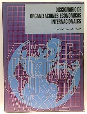 Bild des Verkufers fr Diccionario De Organizaciones Econmicas Internacionales zum Verkauf von SalvaLibros