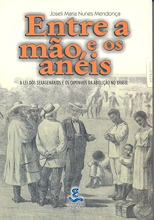 Seller image for Entre a mo e os anis : a Lei dos Sexagenrios e os caminhos da abolio no Brasil. -- ( Vrias histrias ; 2 ) for sale by Ventara SA