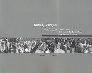 Imagen del vendedor de Sikus, Virgen y cerro : una etnografa de la festividad de Semana Santa en el Noroeste argentino. a la venta por Ventara SA