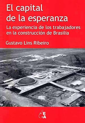 Seller image for El capital de la esperanza : la experiencia de los trabajadores en la construccin de Brasilia. for sale by Ventara SA