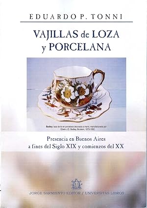 Imagen del vendedor de Vajillas de loza y porcelana : presencia en Buenos Aires a fines del Siglo XIX y comienzos del XX. a la venta por Ventara SA