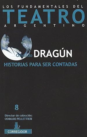 Historias para ser contadas.-- ( Los fundamentales del teatro argentino ; 8 )