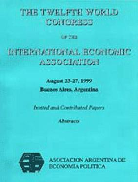 World Congress of the International Economic Association (12 : 1999 august 23-27 : Buenos Aires) ...