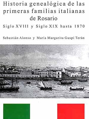 Imagen del vendedor de Historia genealgica de las primeras familias italianas de Rosario : Siglo XVIII y Siglo XIX hasta 1870. a la venta por Ventara SA