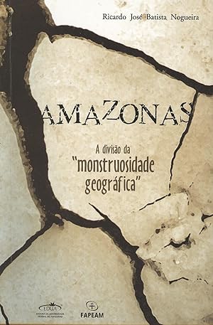 Image du vendeur pour Amazonas : a diviso da "monstruosidade geogrfica". mis en vente par Ventara SA