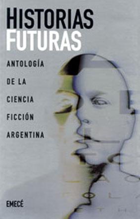 Immagine del venditore per Historias futuras : antologa de la ciencia ficcin argentina.-- ( Escritores argentinos ) venduto da Ventara SA