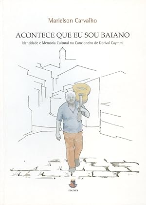 Seller image for Acontece que eu sou baiano : identidade e memria cultural no cancioneiro de Dorival Caymmi. for sale by Ventara SA