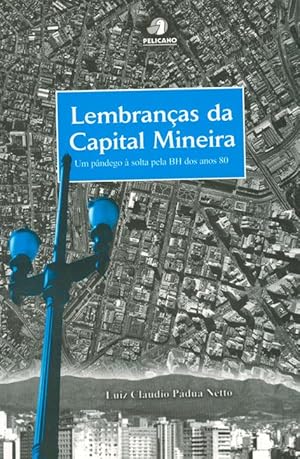 Imagen del vendedor de Lembranas da capital mineira : um pndego  solta pela BH dos anos 80. a la venta por Ventara SA