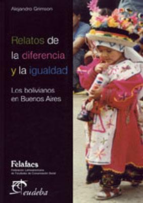 Seller image for Relatos de la diferencia y la igualdad : los bolivianos en Buenos Aires.-- ( Comunicacin y sociedad ) for sale by Ventara SA