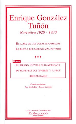 Imagen del vendedor de Narrativa 1920-1930 : El alma de las cosas inanimadas. La rueda del molino mal pintado. El tirano : novela sudamericana de honestas costumbres y justas liberalidades.-- ( Pinge patrimonio ) a la venta por Ventara SA