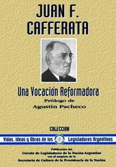 Immagine del venditore per Juan F. Cafferata : una vocacin reformadora.-- ( Vidas, ideas y obras de los legisladores argentinos ; 44 ) venduto da Ventara SA