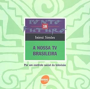 Seller image for A nossa tv brasileira : por um controle social da televiso. -- ( Ponto futuro ; 18 ) for sale by Ventara SA