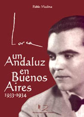 Image du vendeur pour Lorca : un andaluz en Buenos Aires : 1933-1934. mis en vente par Ventara SA