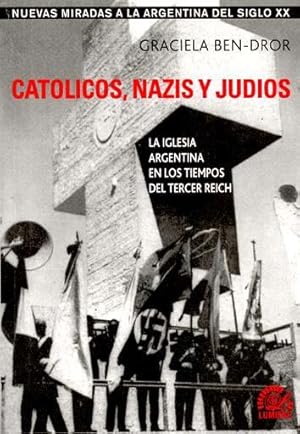 Image du vendeur pour Catlicos, nazis y judos : la Iglesia argentina en los tiempos del Tercer Reich.-- ( Nuevas miradas a la Argentina del siglo XX ) mis en vente par Ventara SA