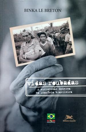 Seller image for Vidas roubadas : a escravido moderna na Amaznia brasileira. for sale by Ventara SA