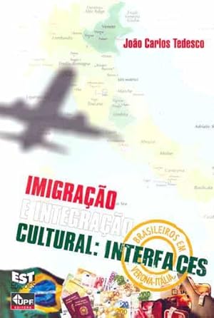 Imagen del vendedor de Imigrao e integrao cultural : interfaces : brasileiros em Verona, Itlia. a la venta por Ventara SA