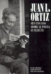 Seller image for Juan L. Ortiz : seis ensayos sobre el poema Gualeguay. for sale by Ventara SA
