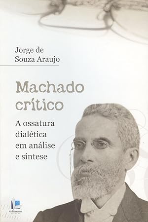 Seller image for Machado crtico : a ossatura dialtica em anlise e sntese. for sale by Ventara SA