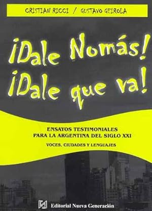 Imagen del vendedor de Dale noms! Dale que va! : ensayos testimoniales para la Argentina del siglo XXI : voces, ciudades y lenguajes. a la venta por Ventara SA